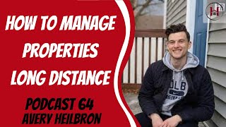 How to Manage Properties Long Distance - Avery Heilbron | Podcast Episode 64