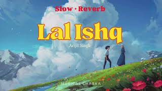 ❤️🥹 Lal Ishq _ Arijit Singh _ Slow + Reverb @Musicalchaska