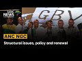 ANC NGC | Structural issues, policy and renewal