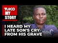 I found 3 people surrounding my son's grave at night | Tuko TV