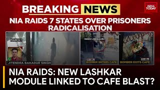 NIA Raids Seven States in Bengaluru Prison Radicalisation Case | Bengaluru Rameshwaram Cafe Blast
