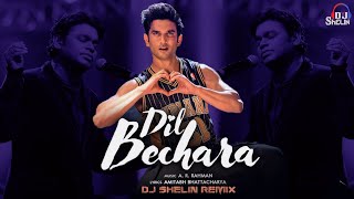 Dil Bechara Remix | A.R Rahman | Dj Shelin | Sushant Singh Rajput | Amitabh | Best Remix 2020 | RIP