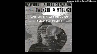 Mawhoo - Ngilimele (Feat Deep Sen,King Talkzin & Mthunzi)Dlala Rickyboi Amapiano Remix