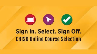 CHISD it is time to SIGN IN.SELECT.SIGH OFF.