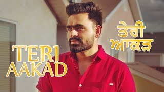 Teri Aakad | Prabh Gill | New Punjabi Song | Latest Punjabi Song 2018 | Punjabi Music | Gabruu