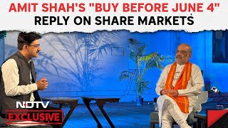 Amit Shah On Share Markets | Amit Shah's "Buy Before June 4" Reply To Share Market Crash Question