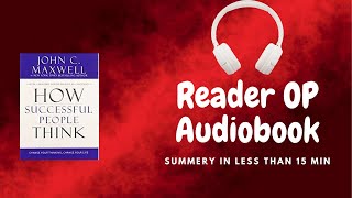 How Successful People Think Audiobook | By John C Maxwell | Detailed Summary | Free Audiobook