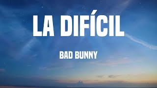 Bad Bunny - La Difícil (Lyrics)