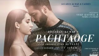 Pachtaoge full song  ||Arijit Singh|| Vicky Kaushal||Nora Fatehi