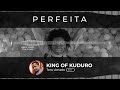 King of Kuduro - Perfeita