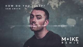 Sam Smith - How Do You Sleep? (M+ike Remix)