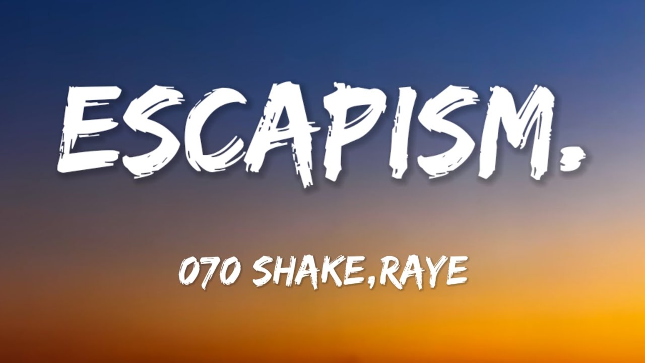 RAYE, 070 Shake - Escapism. (Lyrics) - YouTube