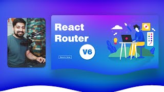 React Router v6 in depth guide