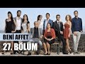 Beni Affet 27. Bölüm