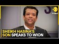 Mother back in leadership role, says Sajeeb Wazed, son of Hasina | WION Exclusive