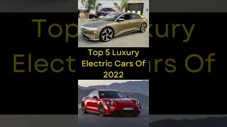 Top 5 Luxury Electric Cars Of 2022 #short