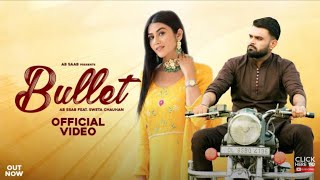 Bullet (OFficial Video) Anand Bhati (ABSaab) Ft. Sweta Chauhan | New HaryanaviSongs Haryanavi 2023