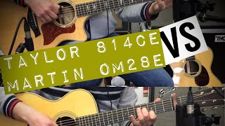 Martin OM28E VS Taylor 814CE