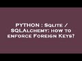 PYTHON : Sqlite / SQLAlchemy: how to enforce Foreign Keys?