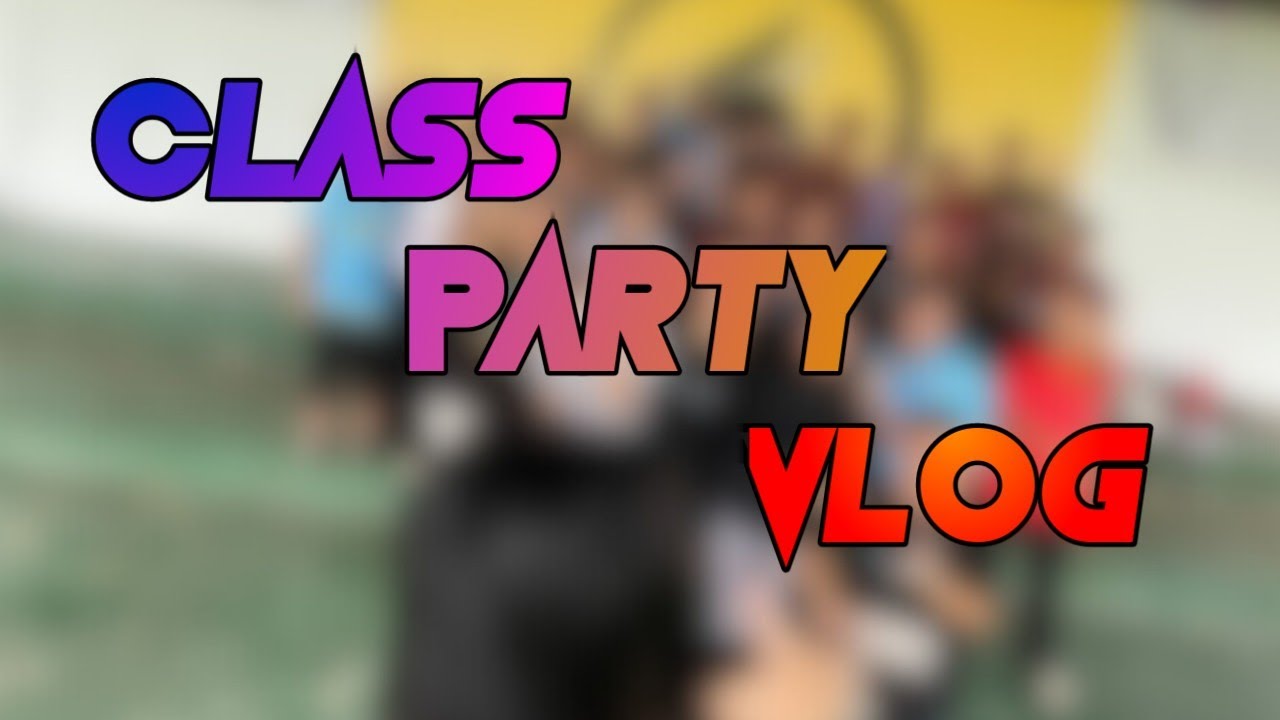 Class Party Vlog Youtube
