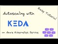 Tutorial: Autoscaling an Application with KEDA on Azure Kubernetes Service (AKS)