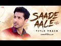 Saade Aale Title Track - Gurnam Bhullar | Deep Sidhu | Sai Sultan | Music Empire | Punjabi Song 2022