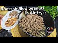 How To Roast Peanuts In Air Fryer - Perfectly Roasted Shelled Peanuts