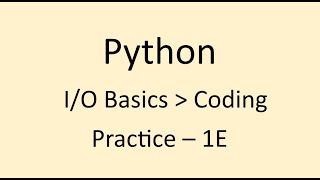 Coding Practice - 1E || I/O Basics || Python || NxtWave || CCBP