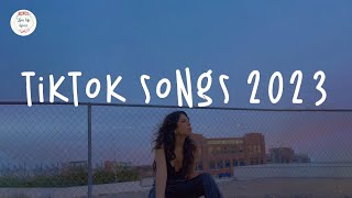 Tiktok Songs 2023 🍟tiktok Viral Songs  Best Tiktok Songs 2023