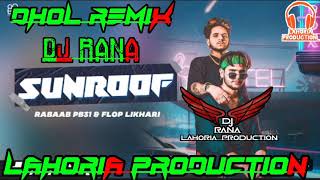 Sunroof | Rabaab PB34 & Flop Likhari | dj Rana Lahoria Production Dhol Mix | New Punjabi Song 2021