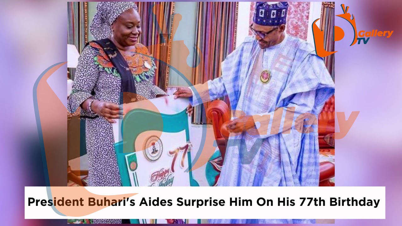 President Buhari's Aides Surprise Him On His 77th Birthday - YouTube