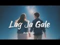 Lag ja gale_night romantic song_#mind relaxing love song _slowed reverb song