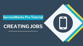 ServiceWorks Pro Tutorial | Creating Jobs