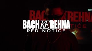 Bach ke Rehna - Red Notice | Parashar Trivedi | Badshah | Divine | Jonita | Mikey McCleary