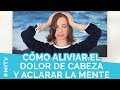 Cómo aliviar el dolor de cabeza y aclarar los pensamientos