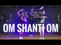 Om Shanti Om / Naushad Siddiqui Dance Choreography