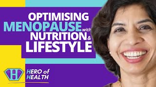 Optimising Menopause with Nutrition & Lifestyle I Hero of Health Dr Nitu Bajekal