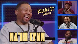 NA'IM LYNN - Kevin Hart, Plastic Cup Boyz, and Going Solo | KILLIN IT PODCAST (FULL EPISODE)
