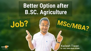 What to do after BSc Ag || Job or MSc/MBA || How to choose future || By Kailash Sir