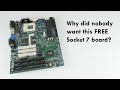 Why did nobody want this FREE Socket 7 motherboard?