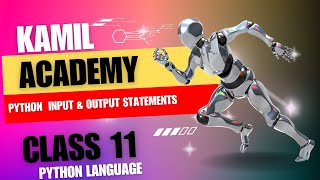 Python Input and Output Statements / Functions (Class 11)