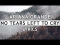 Ariana Grande - No Tears Left To Cry (Lyrics)