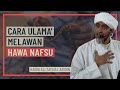 Habib Ali Zaenal Abidin - Cara Ulama' Melawan Hawa Nafsu