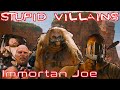 Villains Too Stupid To Win Ep.04 - Immortan Joe