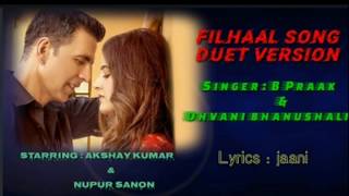 Filhaal song! Duet version! Akshay kumar! Nupur sanon! B Praak! Dhvani bhanushali ! Jaani