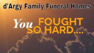 "You Fought So Hard..." - Music Of Remembrance - d'Argy Family Funeral Homes