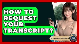 How To Request Your Transcript? - The College Explorer
