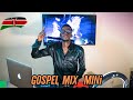 GOSPEL MIX|Kanji Mbugua |Karura Voices|Daddy Owen |Israel Mbonyi|Eunice Njer|Legacy