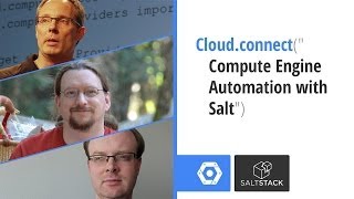 Cloud.connect("Compute Engine Automation with Salt")