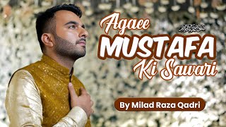 Milad Raza Qadri - Agaee Mustafa ﷺ Ki Sawari - Official Video - New Rabi-ul-Awwal Kalam 2023
